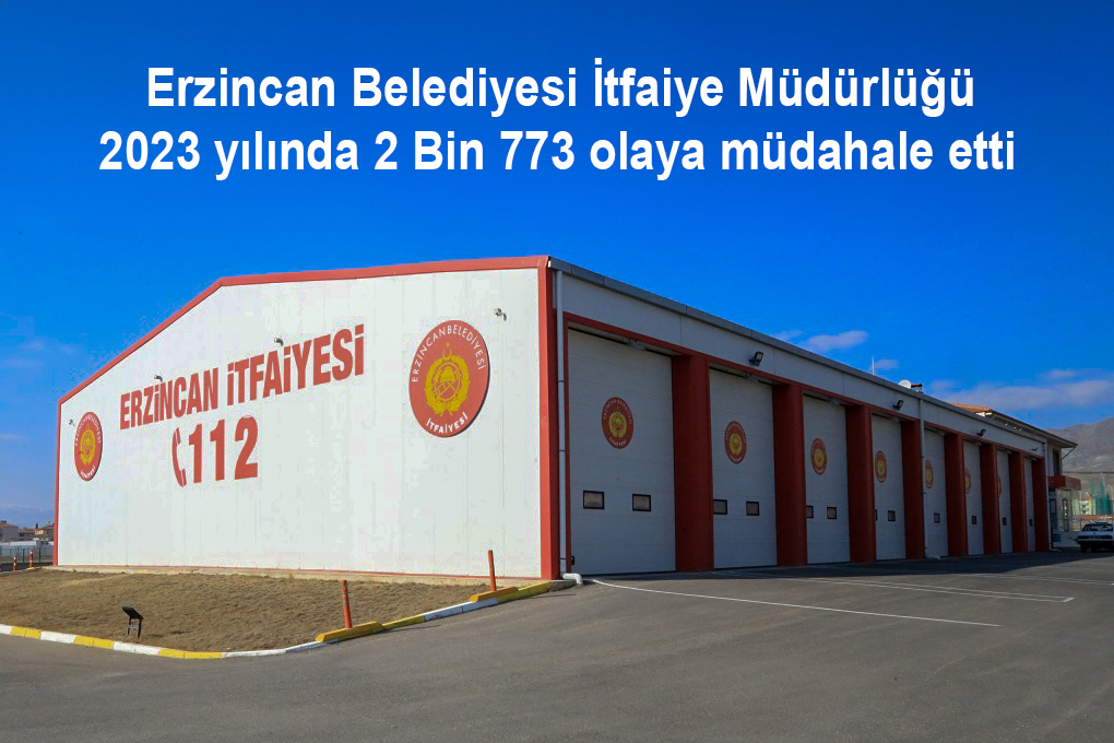 Erzincan Belediyesi İtfaiye Müdürlüğü 2023 yılında 2 Bin 773 olaya müdahale etti